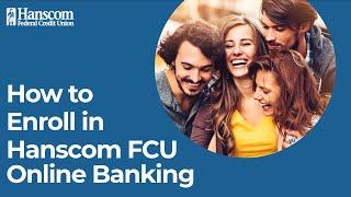 How to Enroll in Hanscom FCU Online Access