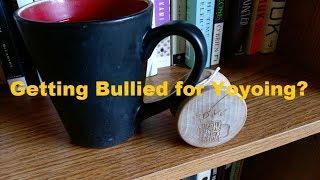 Getting Bullied while Yoyoing? - Throws N' Brews Discussion