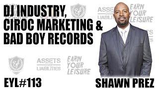 SHAWN PREZ ON THE DJ INDUSTRY, WORKING WITH DIDDY, & BEING A MARKETING GENIUS