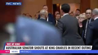 Australian Senator Shouts At King Charles In Recent Outing