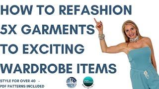 How to refashion  5x garments into new exciting wardrobe items