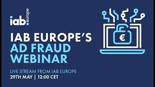 [Watch on Demand]  IAB Europe’s Ad Fraud in Digital Advertising Webinar