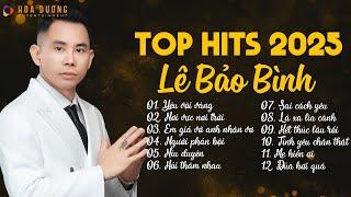 Lê Bảo Bình TOP Hits 2025 - Yêu Vội Vàng, Nơi Vực Nơi Trời | Nhạc Trẻ Ballad Hay Nhất 2025