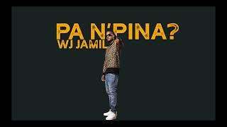 WJ Jamil  - Pa N'Pina?  (Official Audio)