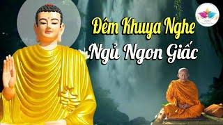 Đêm Khuya Nghe 10 Điều Phật Dạy Giúp Bạn Vượt Qua Vất Vả Khổ Đau Sống Bình An - MỚI NHẤT