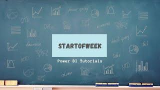 Power BI Tutorial Series for Beginners Part 78:  Start of Week