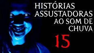 Histórias Assustadoras (Ao Som de Chuva) - Histórias de Terror Reais - Chuva Para Dormir - Parte 15