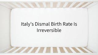 Italy's Dismal Birth Rate Is Irreversible