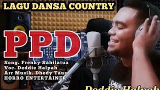 LAGU DANSA TERBARU " P P D " (SONG FRENKY SAHILATUA), COVER BY. DEDDIE HALPAH, MUSIK. DHEDY TAUS