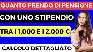 PENSIONIQUANTO PRENDO DI PENSIONE CON UNO STIPENDIO TRA I 1.000/2.000 EURO NETTI? 