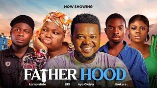 FATHERHOOD || Sidi,Ayo Olaiya,Kamo State,Erekere