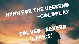 Coldplay-Hymn For The Weekend Slowed And Reverd (lyrics) ll Lofi World