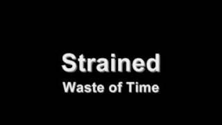 Strained - Waste of Time