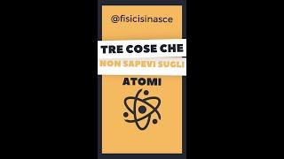 Tre cose che non sapevi sugli atomi! #divulgazionescientifica #scienza #spazio #fisica #short