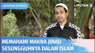 Sering Diartikan dengan Perang, Apa Sebenarnya Makna Jihad? | Ustaz Menjawab