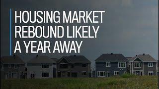 Housing market rebound likely a year away