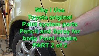 Why I Use Toyota original Paint system parts Pencil and Spray for body Paint repairs PART 2 of 2