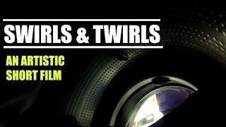 SWIRLS & TWIRLS || An Artistic Short Film by Tyler Rossmann