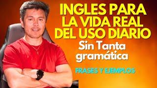 Inglés Para La VIDA REAL sin Tanta Gramática