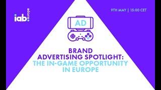 [Webinar Recording] IAB Europe’s Brand Advertising Spotlight: The In-Game Opportunity in Europe