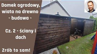 Domek ogrodowy, na narzędzia, wiata na drewno  - budowa cz. 2 - Zrób To Sam