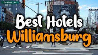 Best Hotels In Williamsburg - For Families, Couples, Work Trips, Luxury & Budget