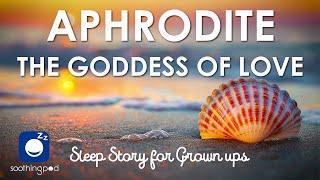 Bedtime Sleep Stories | ️ Aphrodite The Goddess of Beauty and Love  | Greek Mythology Sleep Story