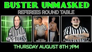 BUSTER UNMASKED FEATURED GUEST (REFEREES ROUND TABLE) BRANDON BLADE, CHUCK NORBIT & ALLEN LENTZ