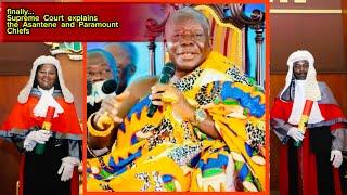 finally..SUPREMƐ C0URT explains the Asantehene and the Paramount Chiefs (differences)