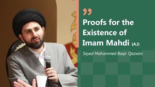 Proofs for the Existence of Imam Mahdi (AJ) | Sayed Mohammed Baqir Qazwini