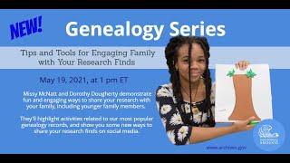 Genealogy Series: Tips and Tools for Engaging Family with Your Research Finds (2021 May 19)