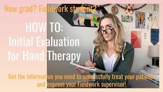 How to Master a Hand Therapy Initial Evaluation