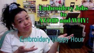 Embroidery Happy Hour - Embroidery Jobs to Avoid and Why!