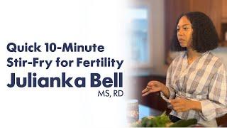 Quick 10-Minute Stir-Fry for Fertility with Julianka Bell, MS, RD