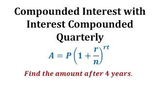 Ex 1:  Compounded Interest Formula - Quarterly