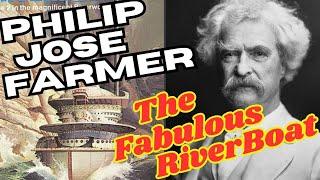 Philip Jose Farmer's FABULOUS RIVERBOAT...but is it FAB???