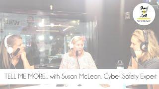 TELL ME MORE... with Susan McLean, Cyber Safety Expert