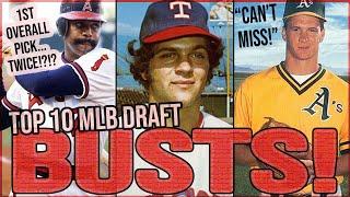 TOP 10 MLB Draft BUSTS Of ALL TIME... Can't Miss 1st Round Prospects That NEVER MADE IT!