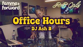 Office Hours: Chill R&B Vibes for Work, Studying | DJ Ash B DJ Set (Women of R&B) | R&B ONLY