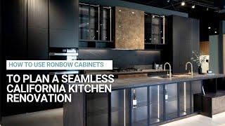 How to Use RONBOW Cabinets to Plan a Seamless California Kitchen Renovation