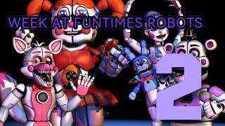 WEEK AT FUNTIMES ROBOTS/SERIES 2/ FNAF SISTER LOCATION