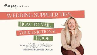 Wedding Supplier Tips: How to Nail Your Emotional Hook - with Kelly Mortimer