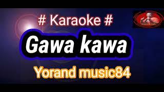 Gawa kawa//karaoke// Yorand music 84