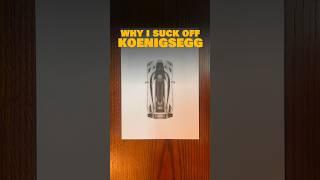 Why do I suck off "KOENIGSEGG"? #carlovers #koenigsegg #viralshorts