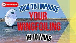 How to Improve Your Wingfoiling In 10 Mins