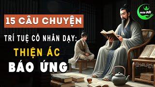 15 Câu Chuyện Trí Tuệ Cổ Nhân Dạy: Thiện Ác Báo Ứng, Ăn Ở Lương Thiện Rộng Đường Phúc Đức | Ngâm Đời