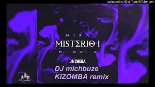 Mika Mendes - Ja Chega (DJ michbuze Kizomba Remix 2019, thanks to DJ Radikal; beat by Blvck Skyle -