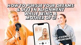 How to Pursue Your Dreams & Live In Alignment While Being A Mother Of 3! W Chenelle Monique S.1 Ep29