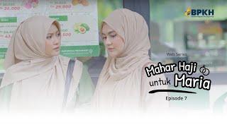 MAHAR HAJI UNTUK MARIA EPS 7 - WEB SERIES INSPIRASI