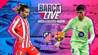  BARÇA LIVE | ATLETICO MADRID vs FC BARCELONA | LA LIGA 24/25 